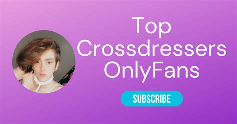 Top 10 Crossdressers on OnlyFans & Spicy OnlyFans Crossdress 2023